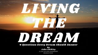 Living the Dream: 4 Questions Every Dream Should Answer Romans 4:20-21 New International Version (Anglicised)