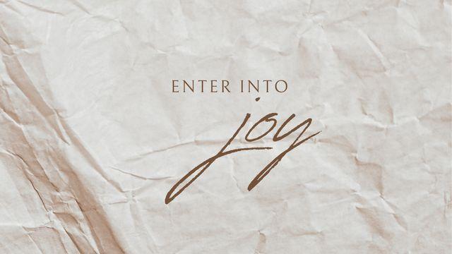 Enter Into Joy
