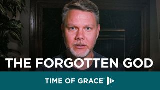 The Forgotten God John 16:4-15 The Message