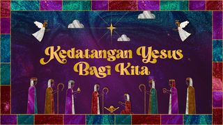 Kedatangan Yesus Bagi Kita Yohanes 1:17 Terjemahan Sederhana Indonesia