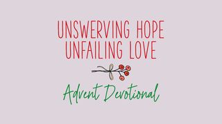 Unswerving Hope, Unfailing Love: Advent Devotional Matthew 2:21-23 The Message