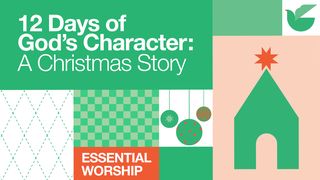 12 Days of God's Character: The Christmas Story Luke 6:17-21 The Message