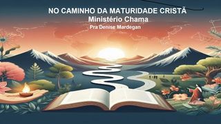 No Caminho Para a Maturidade Cristã 2Timóteo 3:16-17 Bíblia Sagrada, Nova Versão Transformadora