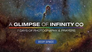 A Glimpse of Infinity (Deep Space Edition) - 7 Days of Photography & Prayers 2 Samuel 22:32-46 The Message
