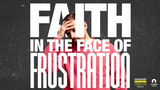 Faith in the Face of Frustration Psalms 145:19 The Message