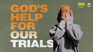 God’s Help for Our Trials James 1:9-11 The Message