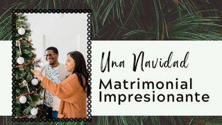 Una Navidad Matrimonial Impresionante Mateo 1:22-25 Traducción en Lenguaje Actual