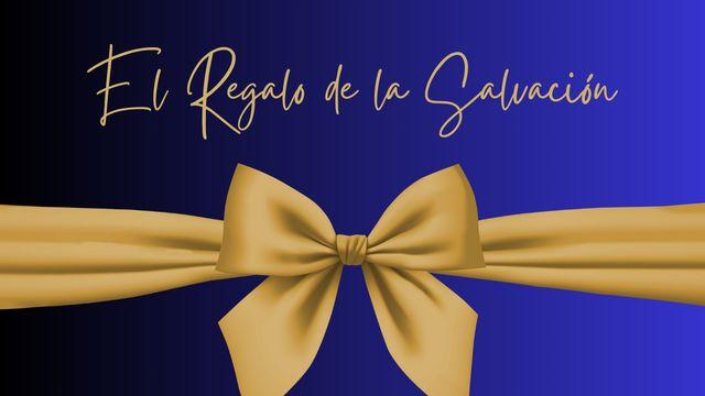 El Regalo de la Salvación