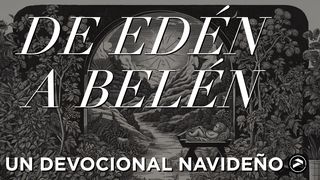 De Edén a Belén: Un Devocional Navideño Juan 1:4-5 Nueva Versión Internacional - Español