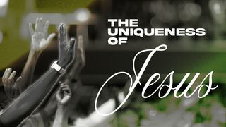 The Uniqueness of Jesus John 18:33-38 New International Version