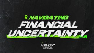 Faith-Based Ways to Navigate Financial Uncertainty Proverbs 30:5-6 The Message