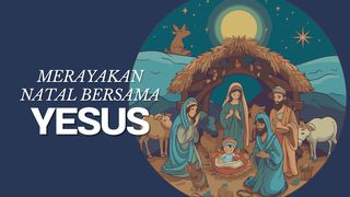 Merayakan Natal Bersama Yesus Lukas 2:12 Terjemahan Sederhana Indonesia