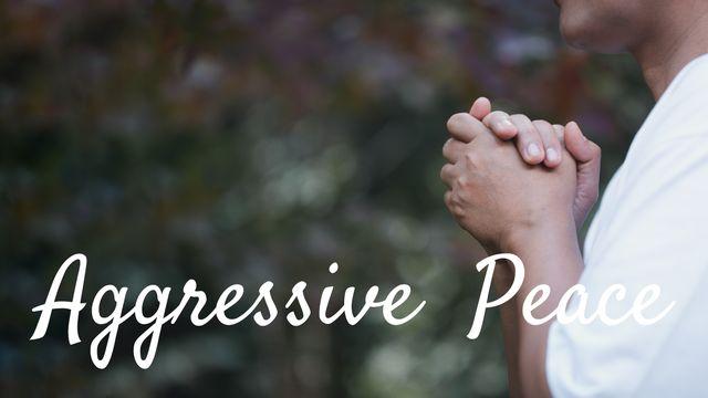 Aggressive Peace