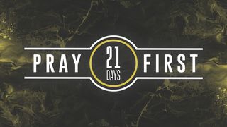 Pray First: Seek • Pray • Unite 1 Samuel 12:23-24 King James Version