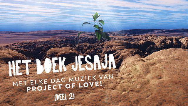 Beloften vanuit Jesaja met muziek van Project of Love (deel 2)