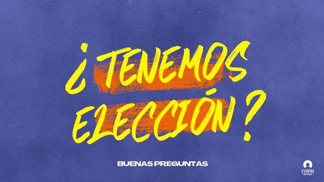[Buenas preguntas] ¿Tenemos elección?