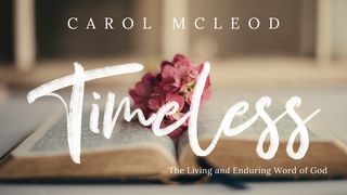 Timeless: The Living and Enduring Word of God 1 Peter 1:22-25 The Message