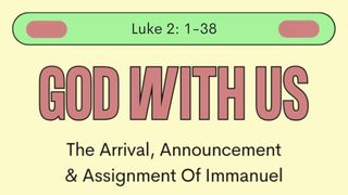 God With Us Luke 2:37 New International Version