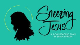 Sneezing Jesus: How God Redeems Our Humanity John 13:12-17 The Message