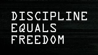 Discipline Equals Freedom Proverbs 3:13-18 The Message