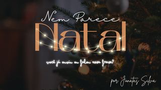 Nem Parece Natal João 1:14 Nova Versão Internacional - Português