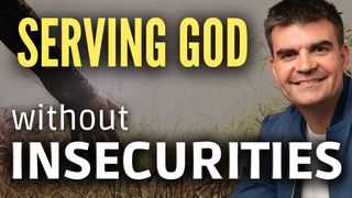 Serving God Without Insecurities 1 Peter 5:1-7 American Standard Version