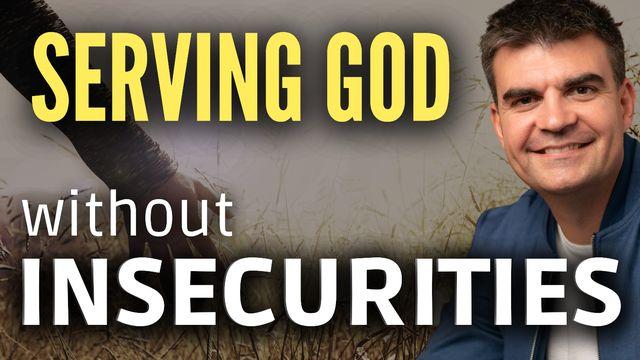 Serving God Without Insecurities