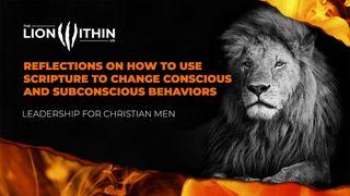 TheLionWithin.Us: Reflections on How to Use Scripture to Change Conscious and Subconscious Behaviors 2 Timothy 3:16-17 New American Standard Bible - NASB