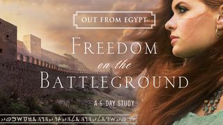 Out From Egypt: Freedom On The Battleground Revelation 19:13 King James Version