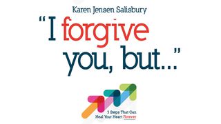 I Forgive You, But… Colossians 2:13 King James Version
