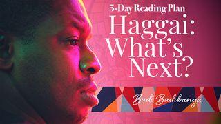 Haggai: What's Next? John 2:20 Nan Hapit Apu Dios