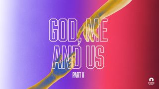 God, Me, and Us – Part II Послание к Римлянам 13:14 Синодальный перевод