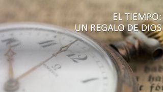 El Tiempo: Un Don de Dios Efesios 5:16 Nueva Versión Internacional - Español