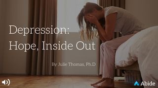 Depression: Hope Inside Out Psalms 143:4 New Century Version