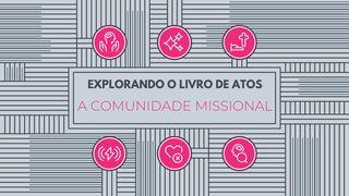 Explorando o Livro de Atos: A comunidade missional Atos 2:44-45 O Livro