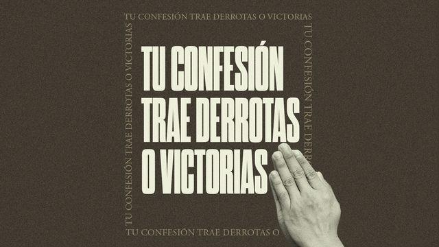TU CONFESIÓN TRAE DERROTAS O VICTORIAS