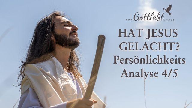 Hat Jesus gelacht? Persönlichkeitsanalyse Teil 4/5