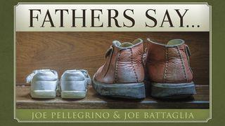 Fathers Say… Deuteronomy 11:19 New International Reader’s Version