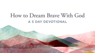 How to Dream Brave With God Psalm 16:7 English Standard Version 2016