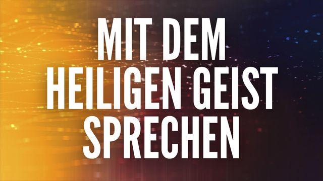 Mit dem Heiligen Geist sprechen