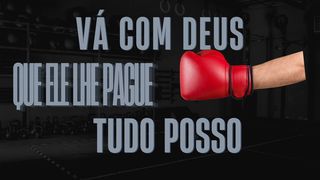 Vá Com Deus, Deus Lhe Pague, Posso Tudo Filipenses 4:12 Nova Versão Internacional - Português