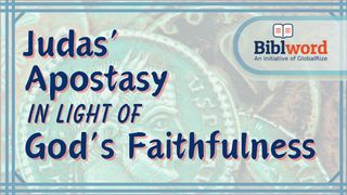 Judas' Apostasy in Light of God's Faithfulness Matthew 12:28 Good News Bible (British) with DC section 2017