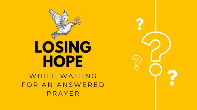 Losing Hope While Waiting for an Answered Prayer