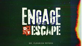 ENGAGE DON’T ESCAPE Acts of the Apostles 16:32-33 New Living Translation