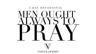 Men Ought Always to Pray Luke 18:1 New International Version (Anglicised)