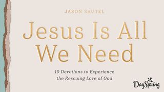 Jesus Is All We Need: 10 Devotions to Experience the Rescuing Love of God Atos 7:54 Nova Tradução na Linguagem de Hoje