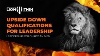 TheLionWithin.Us: Upside Down Qualifications for Leadership Hebrews 5:2-3 King James Version