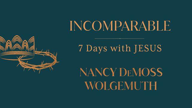 Incomparable: 7 Days With Jesus