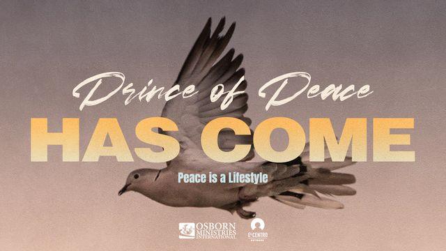 The Prince of Peace Has Come