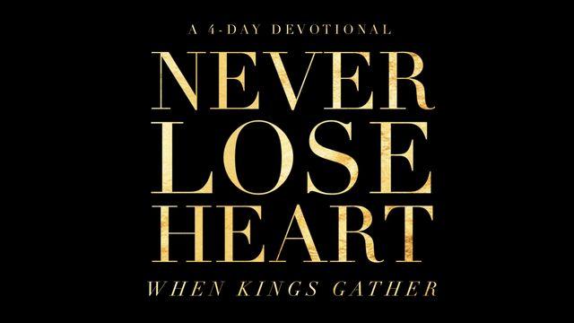 When Kings Gather: Never Lose Heart by Vance K. Jackson